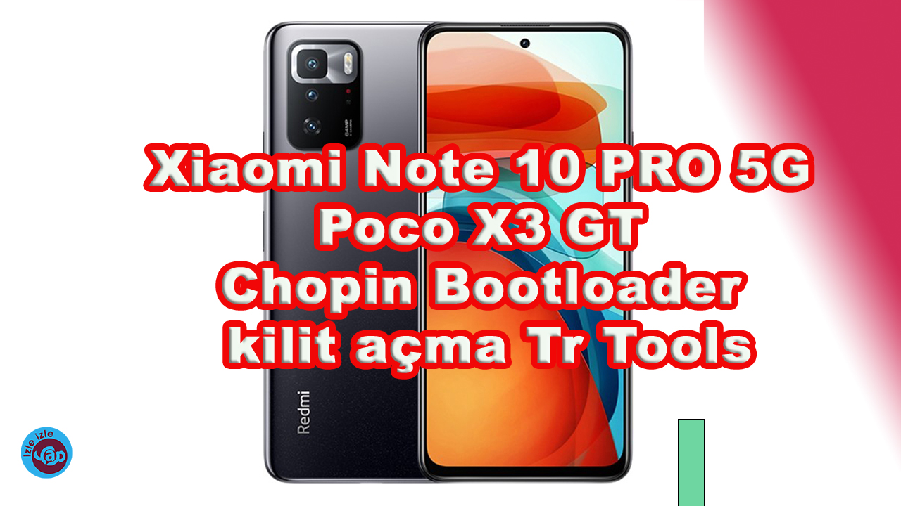 Xiaomi Note 10 PRO 5G Poco x3 GT CHOPİN Bootloader kilidi nasıl açılır?